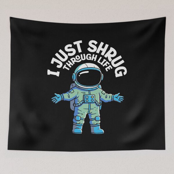 Item preview, I Just Shrug Through Life - Astronaut designed and sold by AnAzArt.
