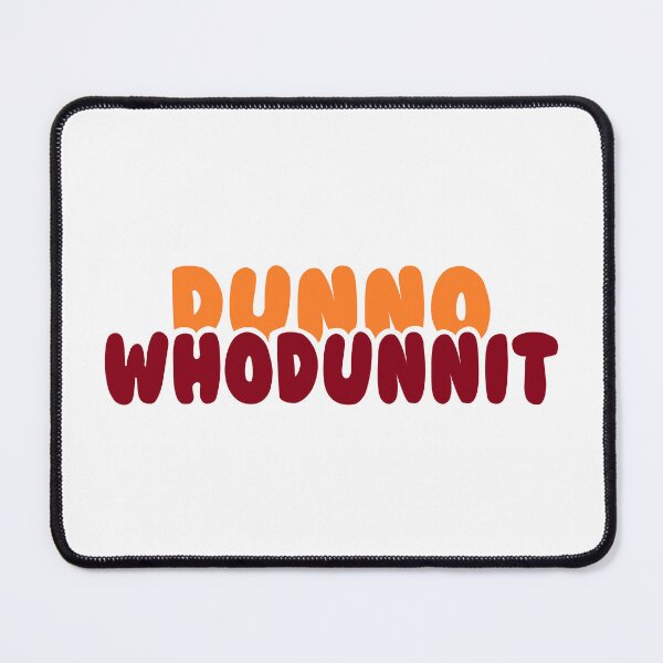 Item preview, DUNNO WHODUNNIT designed and sold by 300Spikes.