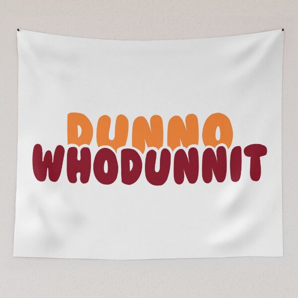Item preview, DUNNO WHODUNNIT designed and sold by 300Spikes.
