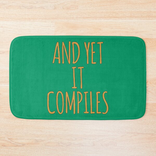 Item preview, And Yet It Compiles Funny Coder Developer Programmer designed and sold by MoePark.