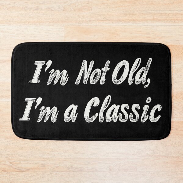 Item preview, I'm Not Old I'm A Classic designed and sold by Zen Lael.
