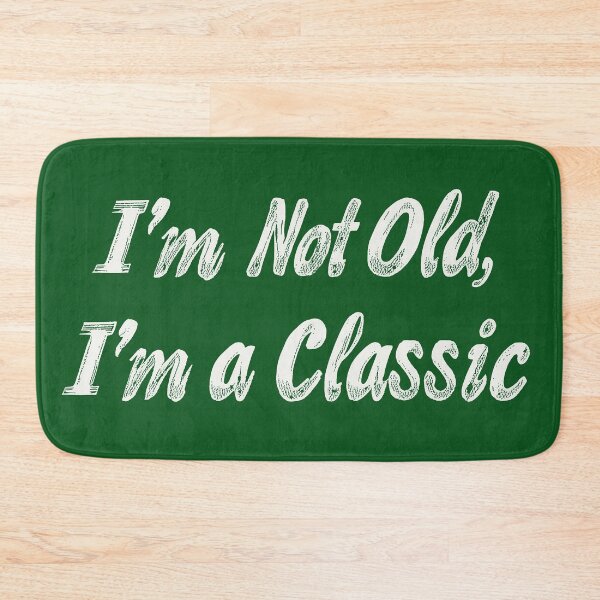 Item preview,  I'm Not Old I'm A Classic designed and sold by Zen Lael.
