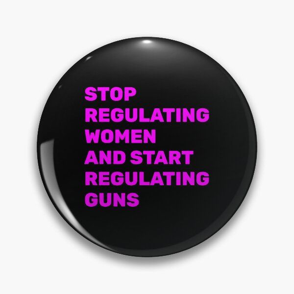Item preview, Stop Regulating Women And Start Regulating Guns designed and sold by Inspirationmotivation.