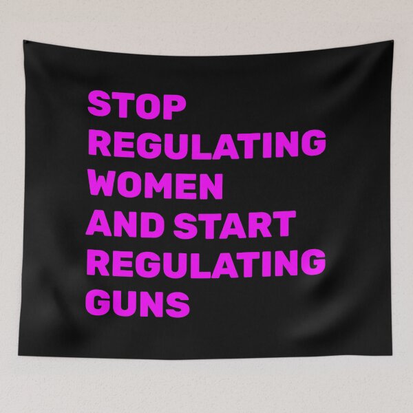 Item preview, Stop Regulating Women And Start Regulating Guns designed and sold by Inspirationmotivation.