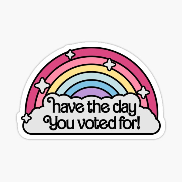 Item preview, Have The Day You Voted For designed and sold by Geckoco.