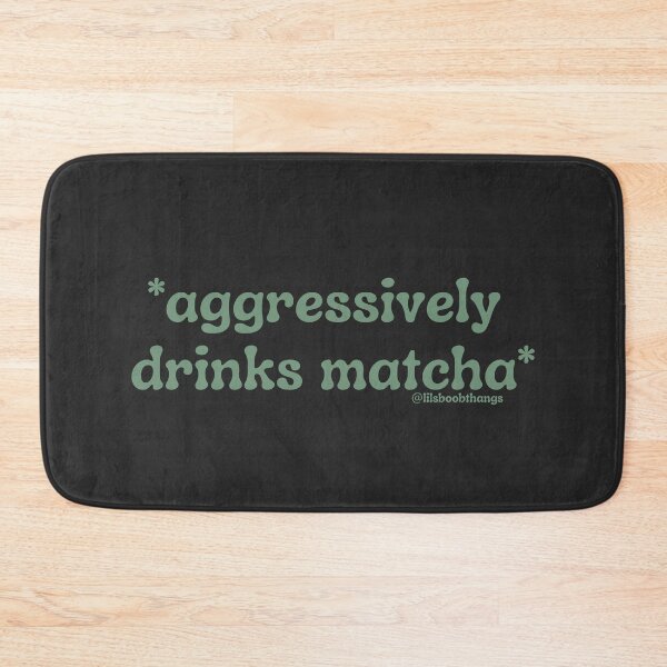 Item preview, Aggressively drinks matcha. v9b, green | by @lilsboobthangs designed and sold by lilsboobthangs.