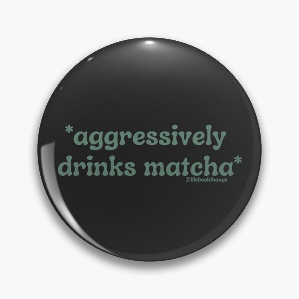 Item preview, Aggressively drinks matcha. v18c, green | by @lilsboobthangs designed and sold by lilsboobthangs.