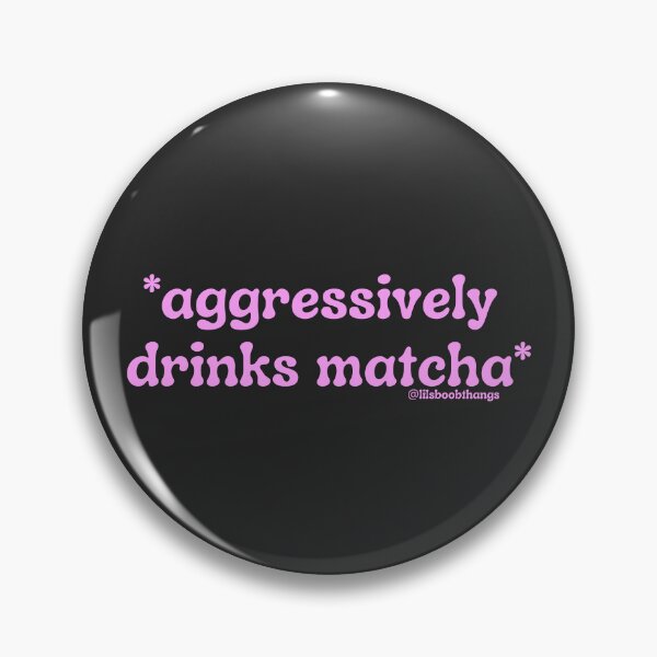 Item preview, Aggressively drinks matcha. v21c, pink | by @lilsboobthangs designed and sold by lilsboobthangs.
