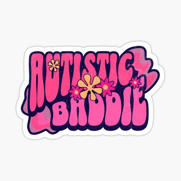 Item preview, Autistic Baddie designed and sold by GlamGhoulBTQ.