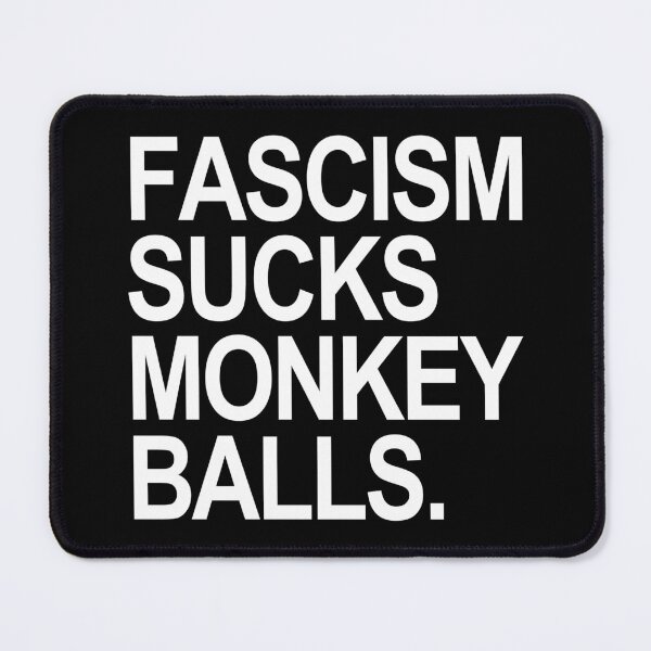 Item preview, Fascism Sucks Monkey Balls designed and sold by Thelittlelord.