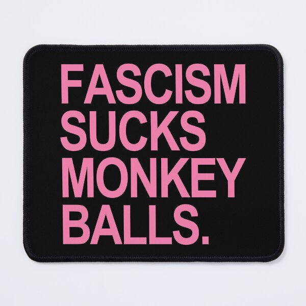 Item preview, Fascism Sucks Monkey Balls - pink designed and sold by Thelittlelord.