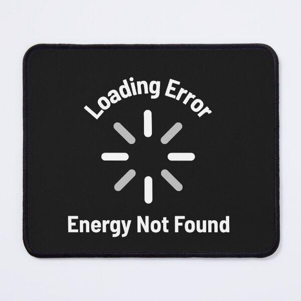Item preview, Loading Error Energy Not Found designed and sold by ArtitudePrintLb.