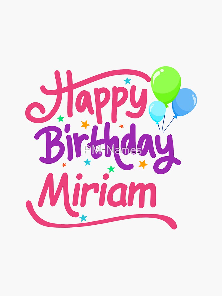 Happy Birthday Miriam: Wishing You A Day Filled With Joy