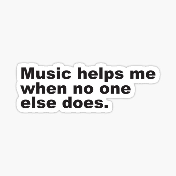 Item preview, Music Quote | Music Helps Me When No One Else Does -  designed and sold by PurpleLoveStore.