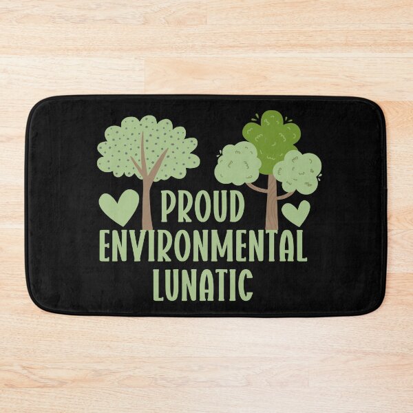 Item preview, Proud environmental lunatic designed and sold by EvergreenWhimsy.