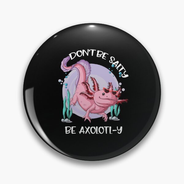 Item preview, Don't Be Salty, Be Axolotl-y Funny Cute Axolotl Lovers designed and sold by Dressed For  Duty.