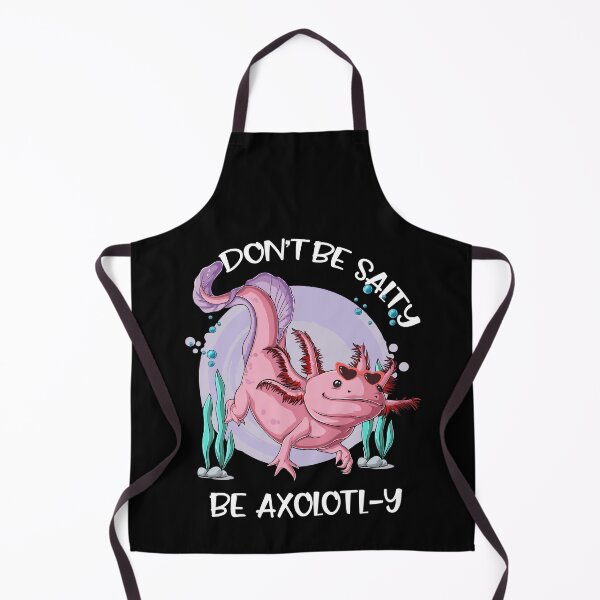 Item preview, Don't Be Salty, Be Axolotl-y Funny Cute Axolotl Lovers designed and sold by Dressed For Duty.