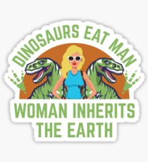 Woman Inherits The Earth - Dinosaurs eat Man Sticker
