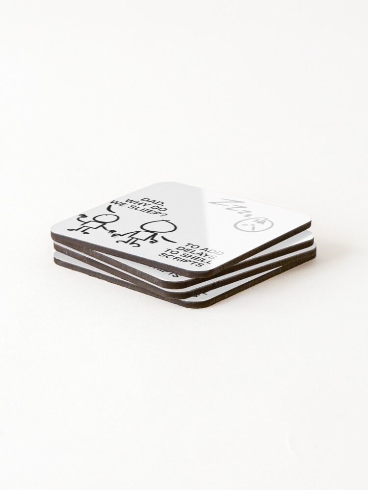 Thumbnail 4 of 5, Coasters (Set of 4), Dad Why Do We Sleep? To Add Delays To Shell Scripts designed and sold by GetContented.