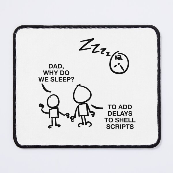 Item preview, Dad Why Do We Sleep? To Add Delays To Shell Scripts designed and sold by GetContented.