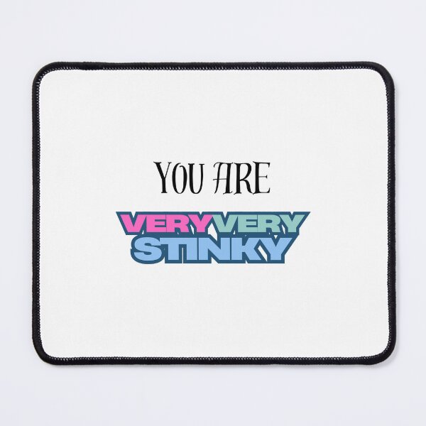 Item preview, You are very very stinky designed and sold by Unworkmanlike Designs.