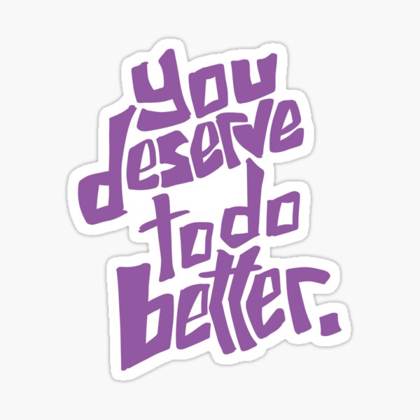 Item preview, you deserve to do better. designed and sold by drewolivia.