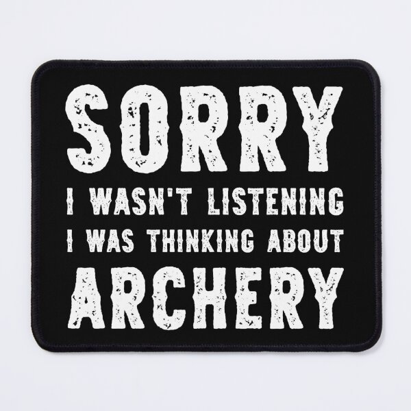 Item preview, Sorry I Wasn't Listening I Was Thinking About Archery Funny designed and sold by RareBunny.