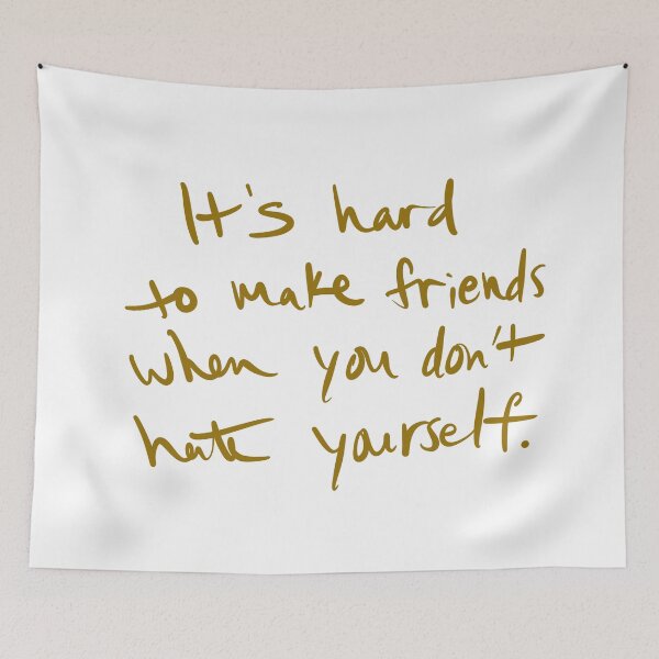Item preview, It’s hard to make friends when you don’t hate yourself. designed and sold by abeink.