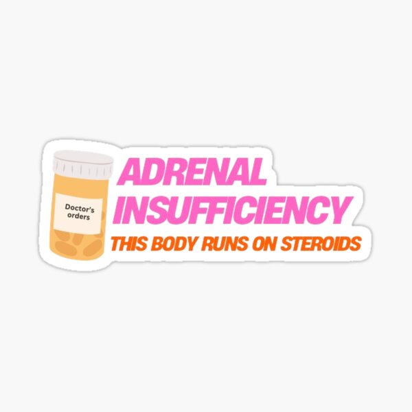 Item preview, Adrenal Insufficiency: This Body Runs on Steroids designed and sold by AvertedCrisis.