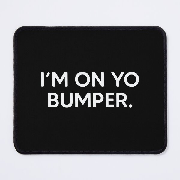 Item preview, I'm On Yo Bumper. designed and sold by mantrasupply.