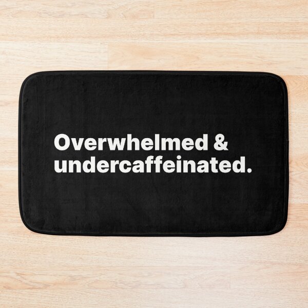 Item preview, Overwhelmed and undercaffeinated | White text designed and sold by ThingsOnTees.