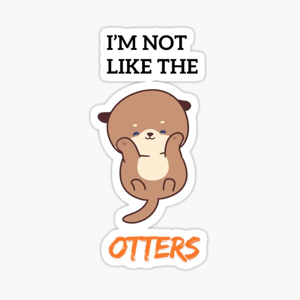 Artikel-Vorschau von Ich bin nicht wie Otter – süßes und sarkastisches Otter-Design, designt und verkauft von CityLoom.