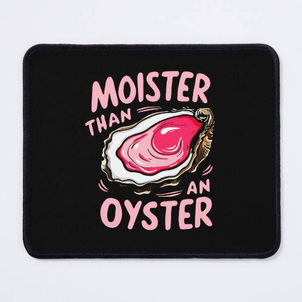 Item preview, Moister than an oyster designed and sold by Buntrockstore.