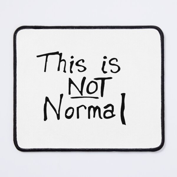 Item preview, This is NOT Normal. designed and sold by DavidMay.