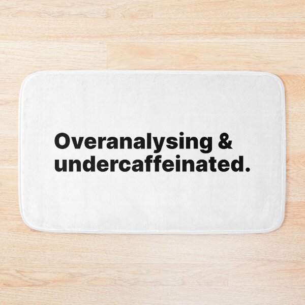 Item preview, Overanalysing and undercaffeinated | Black text designed and sold by ThingsOnTees.
