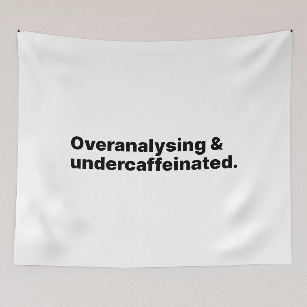 Item preview, Overanalysing and undercaffeinated | Black text designed and sold by ThingsOnTees.