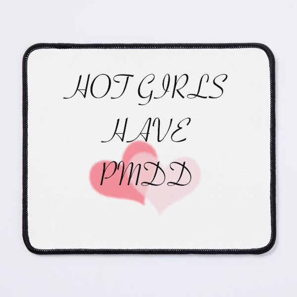 Item preview, Hot girls have pmdd designed and sold by Hannahrose96.