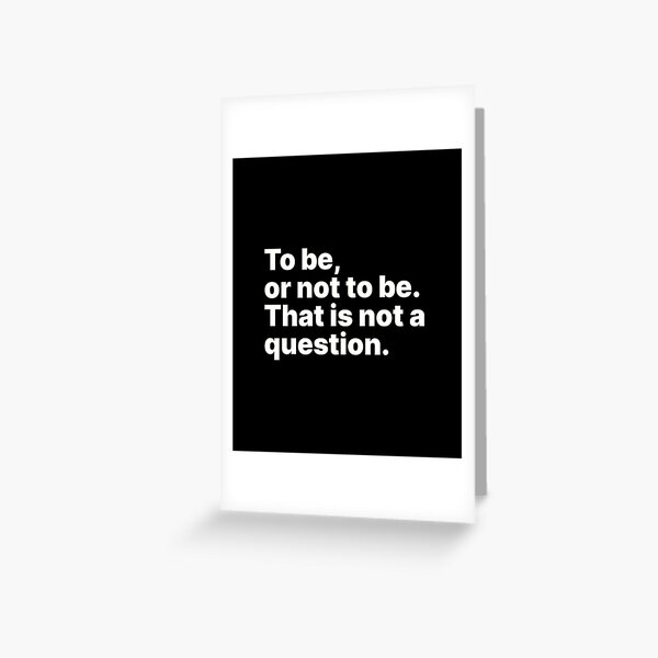 Item preview, To be, or not to be. That is not a question | White text designed and sold by ThingsOnTees.