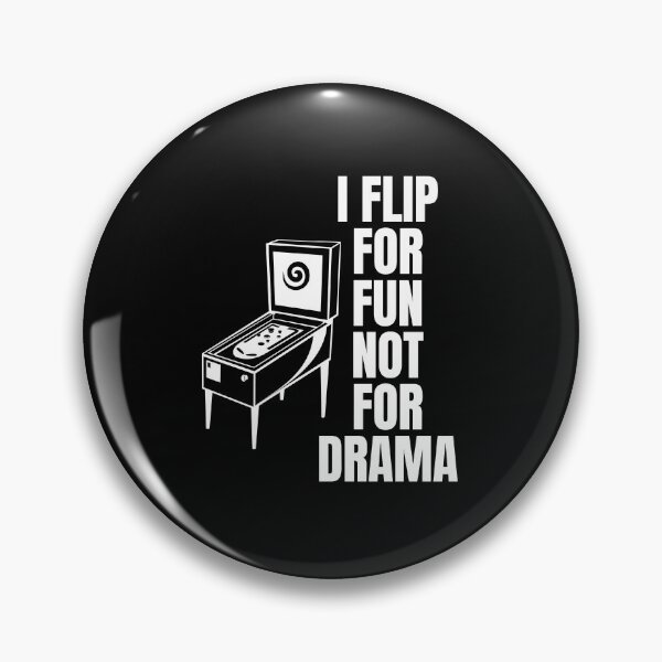 Item preview, I Flip for Fun, Not for Drama - Funny Pinball Lover designed and sold by FarmOfCuties.