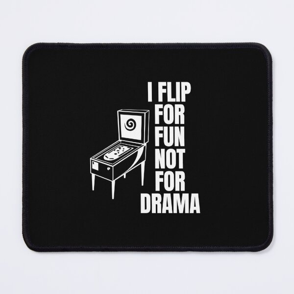 Item preview, I Flip for Fun, Not for Drama - Funny Pinball Lover designed and sold by FarmOfCuties.