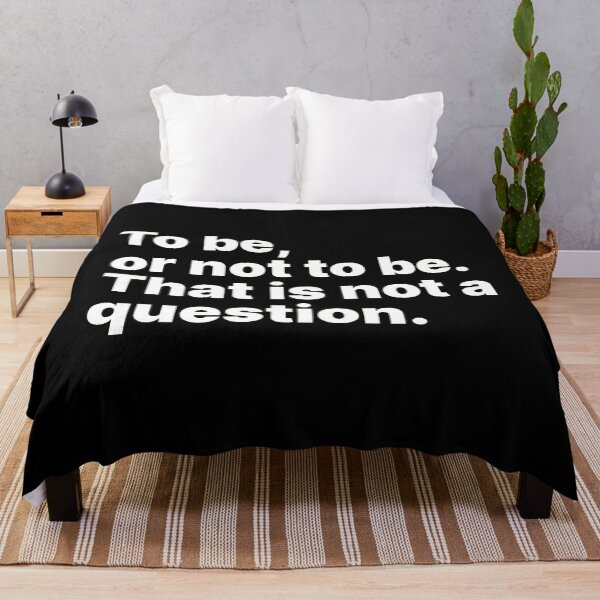 Item preview, To be, or not to be. That is not a question | White text designed and sold by ThingsOnTees.