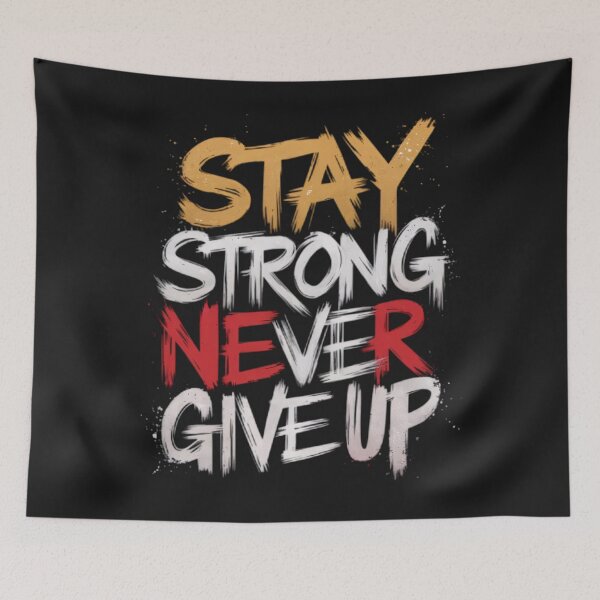Item preview, Stay Strong, Never Give Up! designed and sold by BugiDesignArt.
