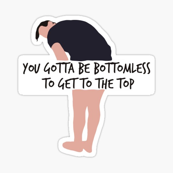 Julien Solomita - You gotta be bottomless to get to the top Sticker