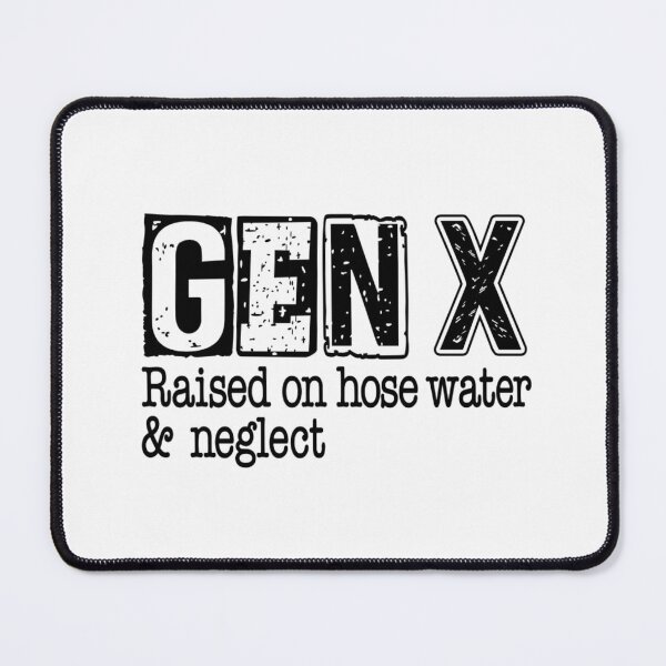 Item preview, Gen X Nostalgia - Raised on Hose Water and Neglect designed and sold by Aredbox.
