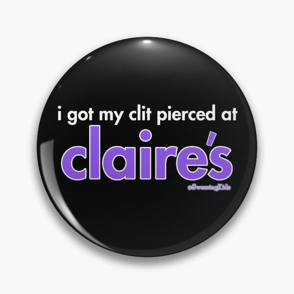 Item preview, I got my clit peirced at Claire's designed and sold by SwearingKids.