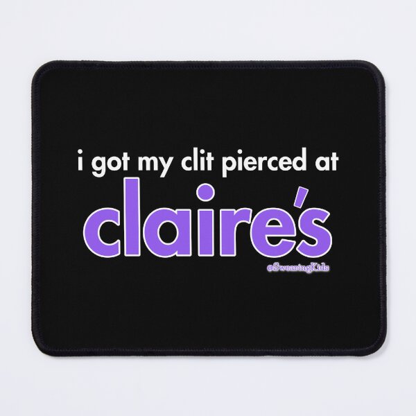 Item preview, I got my clit peirced at Claire's designed and sold by SwearingKids.
