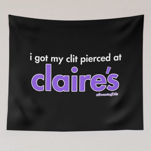 Item preview, I got my clit peirced at Claire's designed and sold by SwearingKids.
