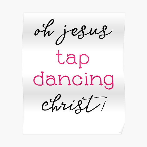 "Tap Dancing Oh Jesus Tap Dancing Christ Black Pink Gift Dark" Poster