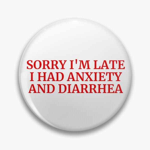 Item preview, Sorry I'm Late I Had Anxiety And Diarrhea Funny Social Anxiety designed and sold by RockFireMerch.