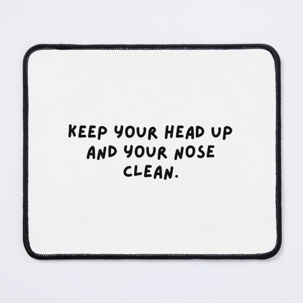Item preview, keep your head up, nose clean, slogan, meme, funnyfits70, Humor, Funny, retro, vintage, cute designed and sold by FunnyFits70.